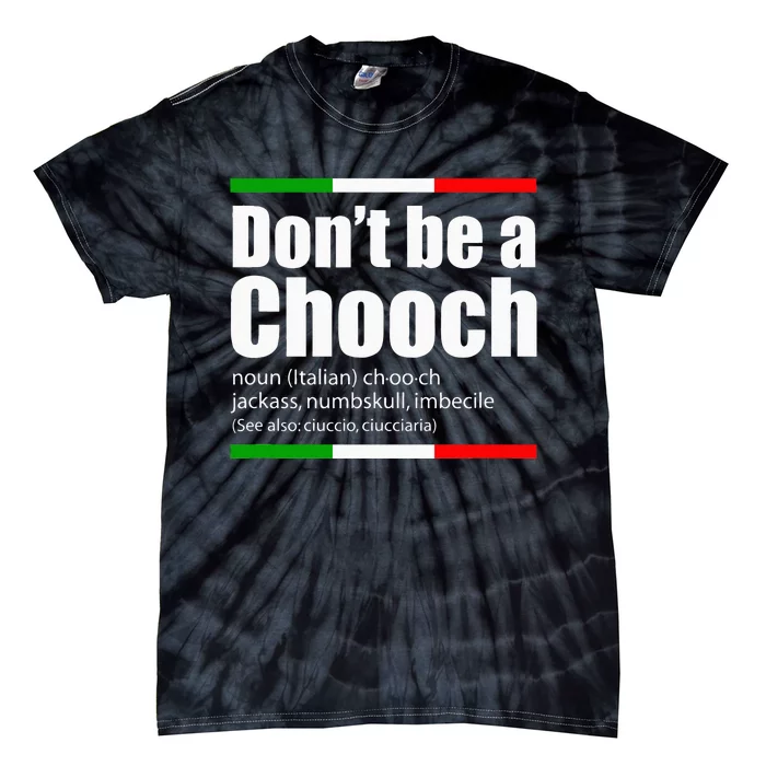 Dont Be A Chooch Italian Slang Funny Saying English Meaning Tie-Dye T-Shirt