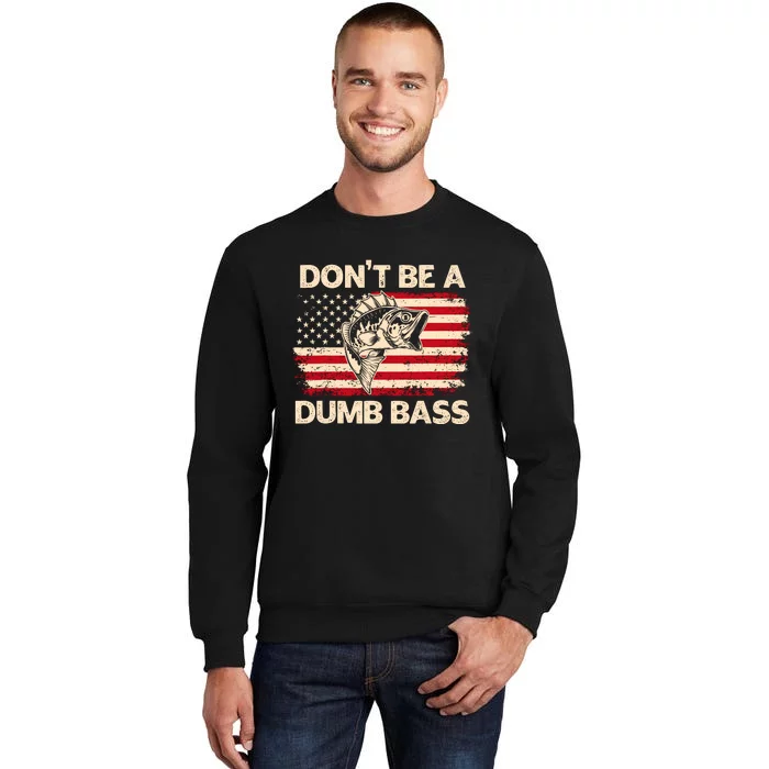 DonT Be A Dumb Bass Vintage Usa Flag Funny Bass Fishing Tall Sweatshirt