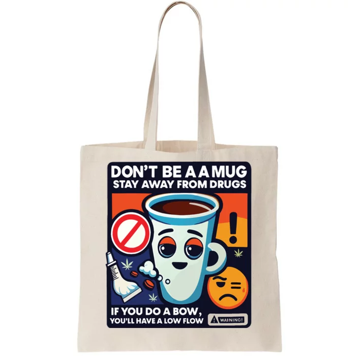 DonT Be A A Mug Stay Away From Drugs Tote Bag