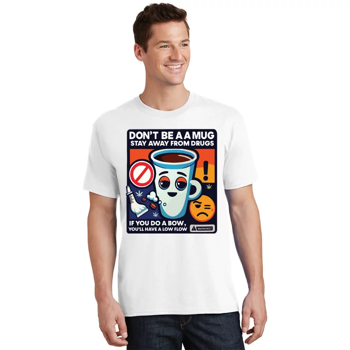 DonT Be A A Mug Stay Away From Drugs T-Shirt