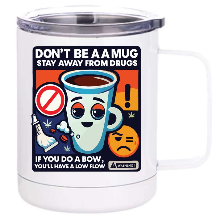 DonT Be A A Mug Stay Away From Drugs Front & Back 12oz Stainless Steel Tumbler Cup