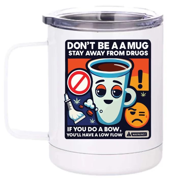 DonT Be A A Mug Stay Away From Drugs Front & Back 12oz Stainless Steel Tumbler Cup