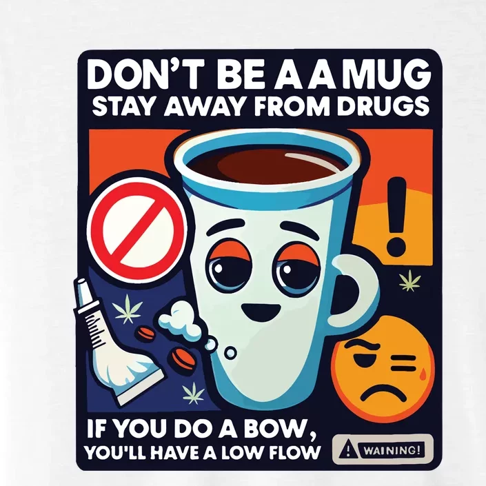 DonT Be A A Mug Stay Away From Drugs ChromaSoft Performance T-Shirt