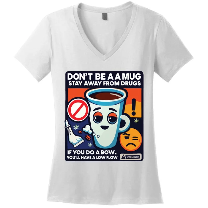 DonT Be A A Mug Stay Away From Drugs Women's V-Neck T-Shirt