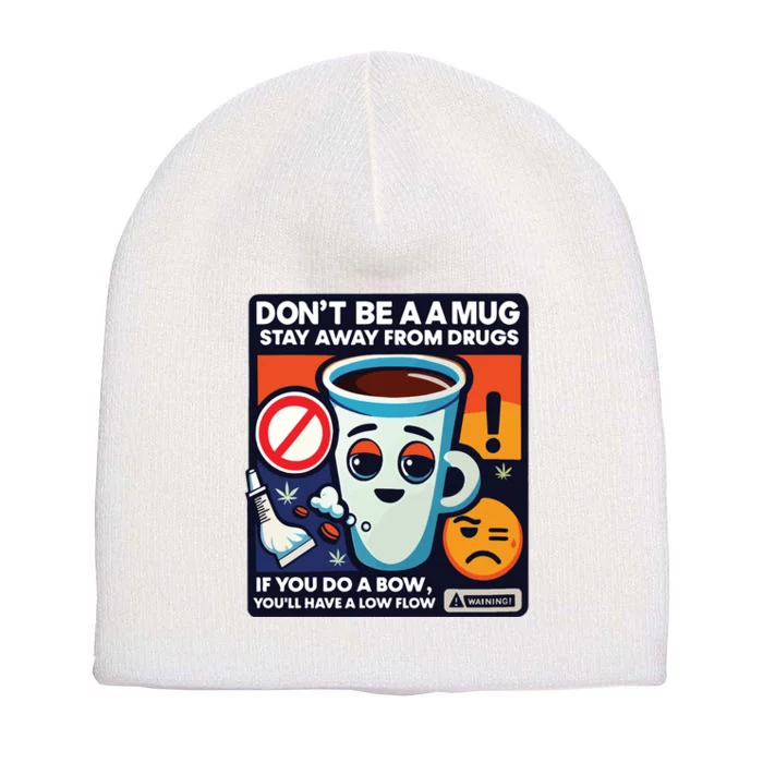 DonT Be A A Mug Stay Away From Drugs Short Acrylic Beanie