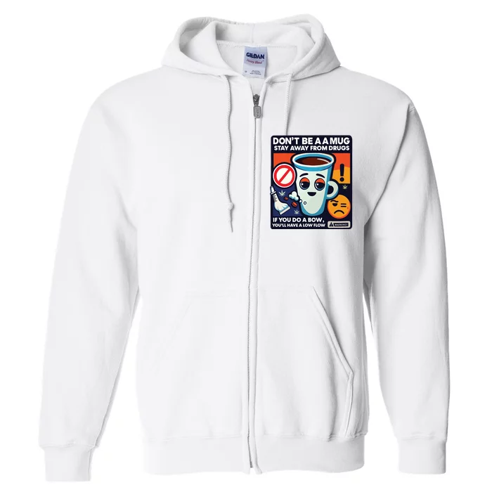 DonT Be A A Mug Stay Away From Drugs Full Zip Hoodie