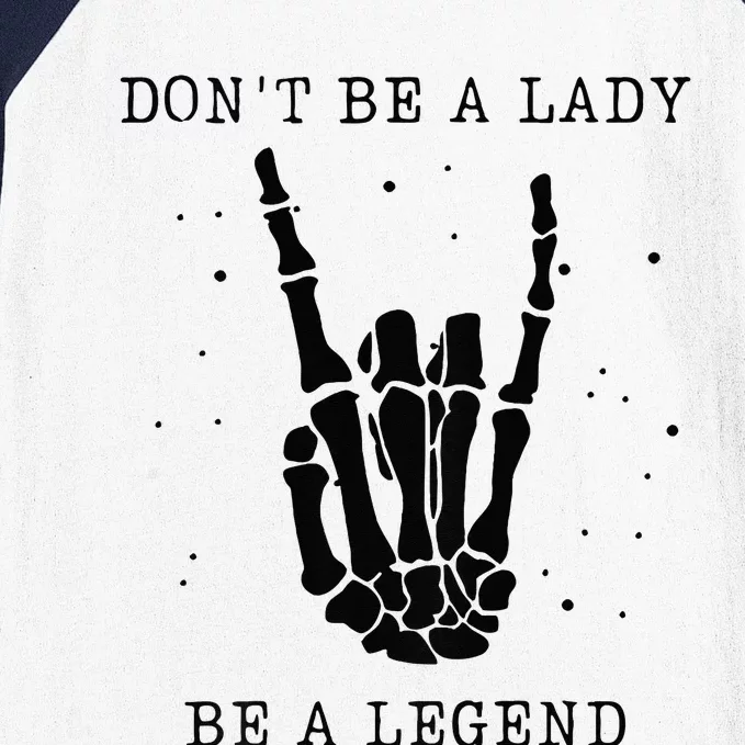 Dont Be A Lady Be A Legend Baseball Sleeve Shirt