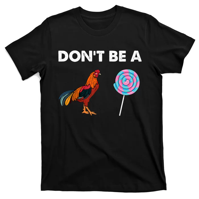 DonT Be A Cock Sucker T-Shirt