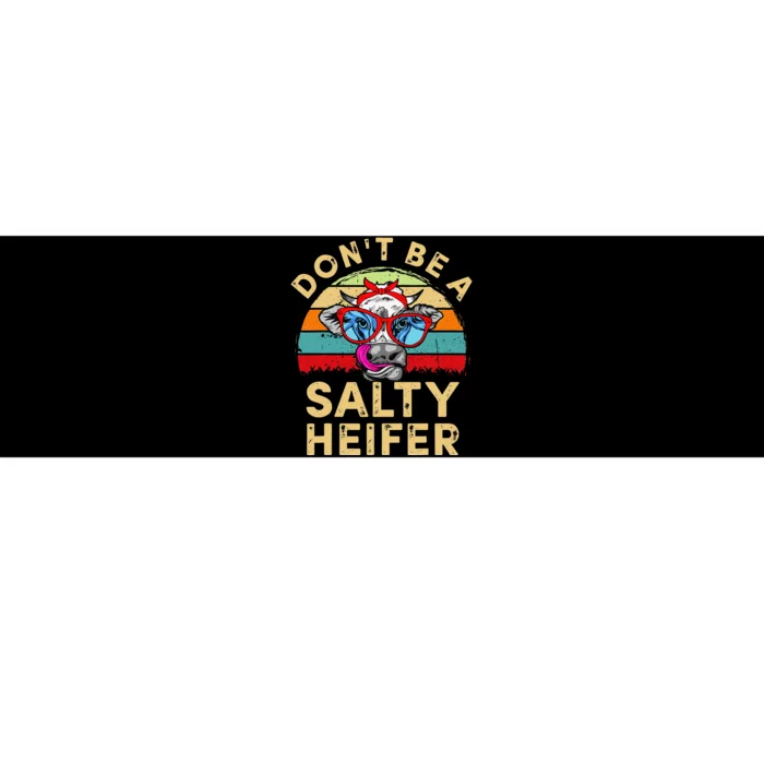 Don't be a salty heifer Barnyard Harvest Farming Barn Cattle Bumper Sticker