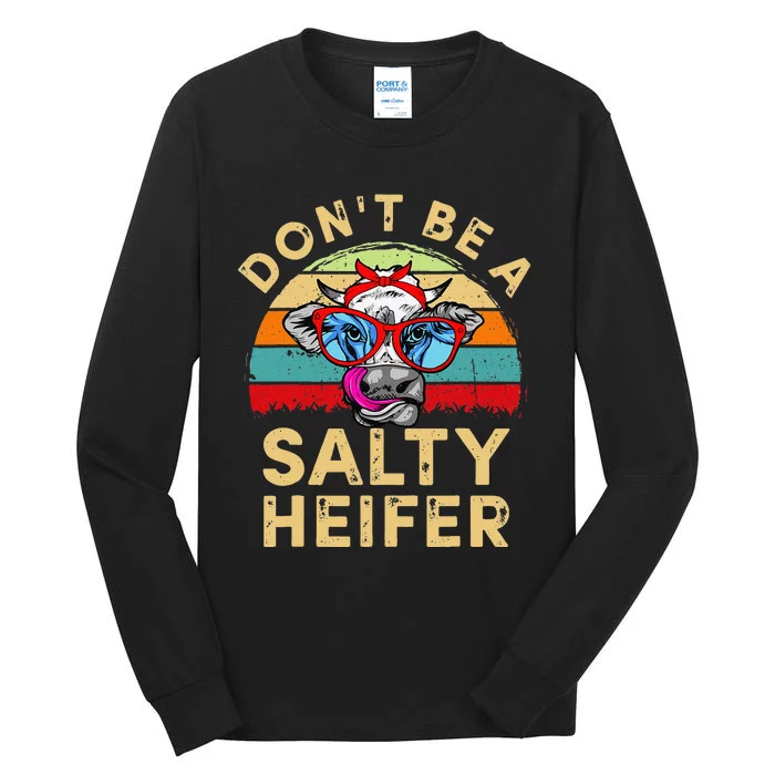 Don't be a salty heifer Barnyard Harvest Farming Barn Cattle Tall Long Sleeve T-Shirt