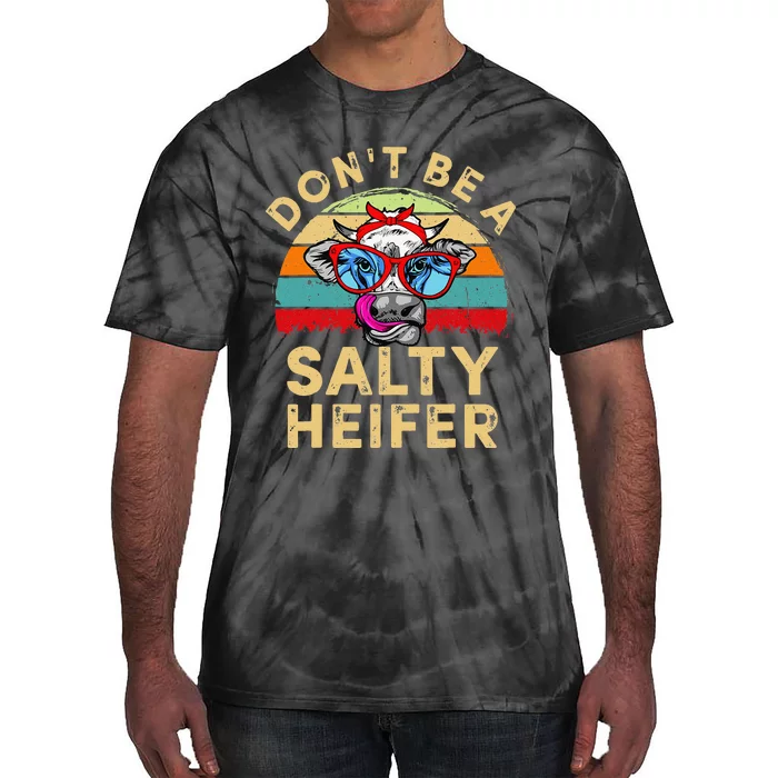 Don't be a salty heifer Barnyard Harvest Farming Barn Cattle Tie-Dye T-Shirt