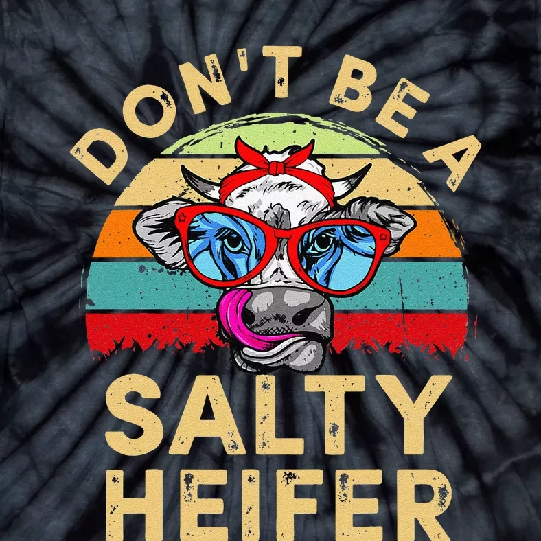 Don't be a salty heifer Barnyard Harvest Farming Barn Cattle Tie-Dye T-Shirt