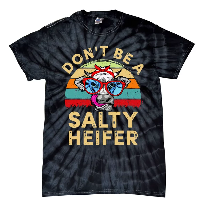 Don't be a salty heifer Barnyard Harvest Farming Barn Cattle Tie-Dye T-Shirt