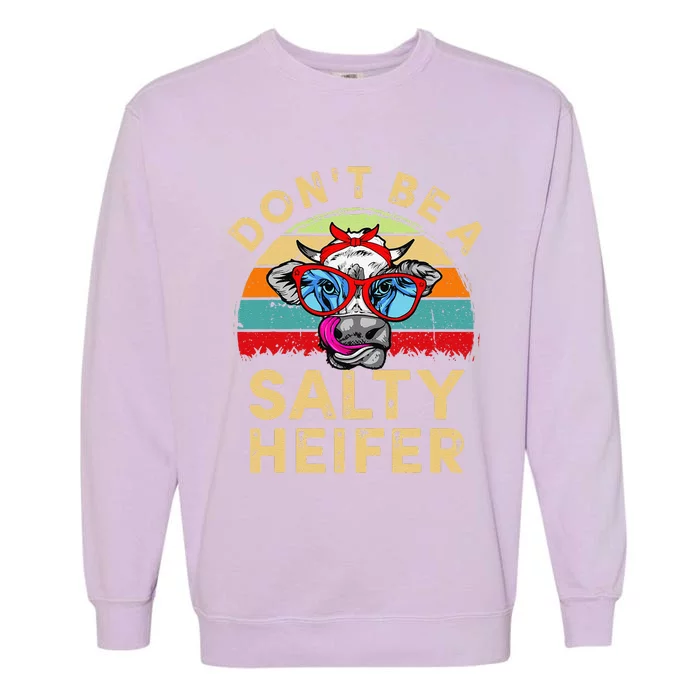 Don't be a salty heifer Barnyard Harvest Farming Barn Cattle Garment-Dyed Sweatshirt