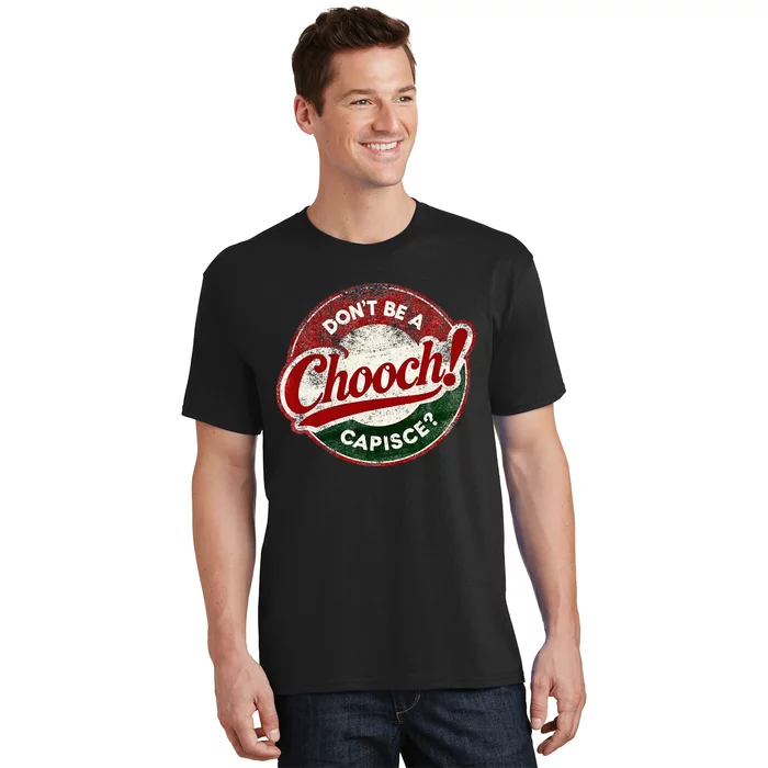 DonT Be A Chooch! Capisce Retro – Funny Italian American T-Shirt