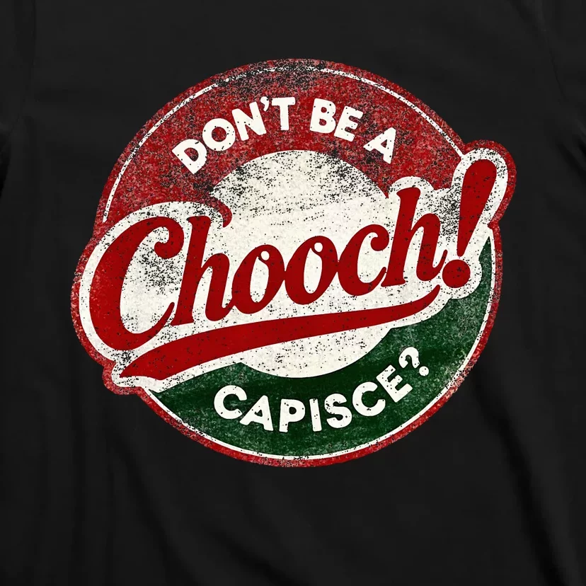 DonT Be A Chooch! Capisce Retro – Funny Italian American T-Shirt