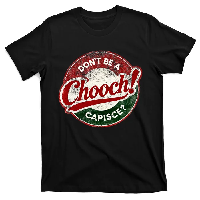 DonT Be A Chooch! Capisce Retro – Funny Italian American T-Shirt