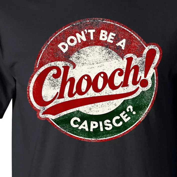 DonT Be A Chooch! Capisce Retro – Funny Italian American Tall T-Shirt