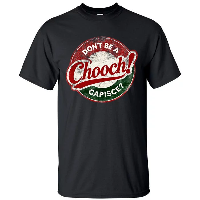 DonT Be A Chooch! Capisce Retro – Funny Italian American Tall T-Shirt