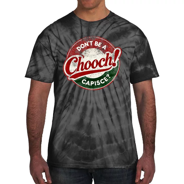 DonT Be A Chooch! Capisce Retro – Funny Italian American Tie-Dye T-Shirt