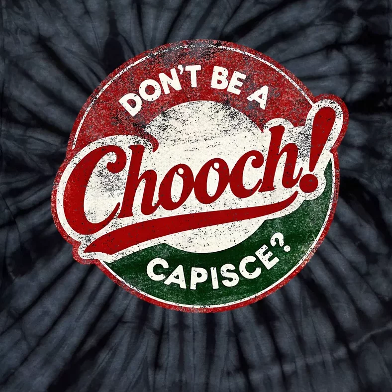 DonT Be A Chooch! Capisce Retro – Funny Italian American Tie-Dye T-Shirt