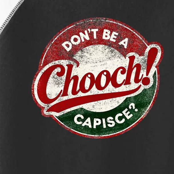 DonT Be A Chooch! Capisce Retro – Funny Italian American Toddler Fine Jersey T-Shirt