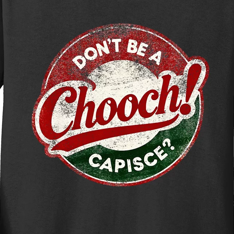 DonT Be A Chooch! Capisce Retro – Funny Italian American Kids Long Sleeve Shirt