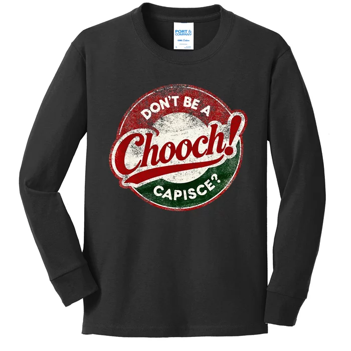 DonT Be A Chooch! Capisce Retro – Funny Italian American Kids Long Sleeve Shirt