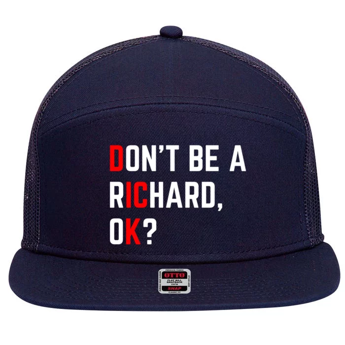 DonT Be A Richard Funny Dick Joke Meme Funny Gift 7 Panel Mesh Trucker Snapback Hat