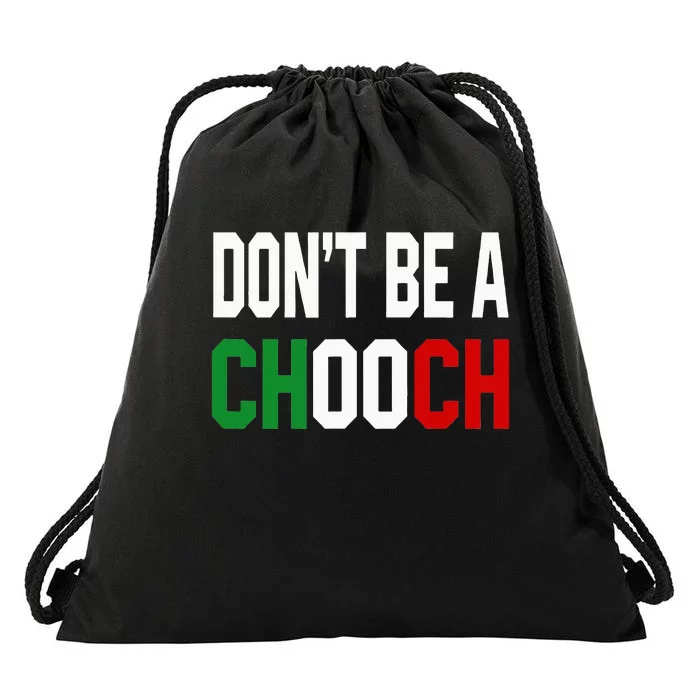 DonT Be A Chooch Funny Italian Drawstring Bag