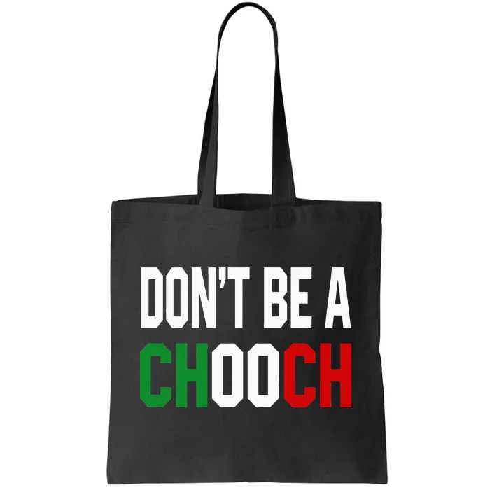 DonT Be A Chooch Funny Italian Tote Bag