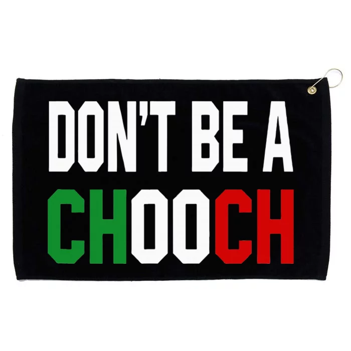 DonT Be A Chooch Funny Italian Grommeted Golf Towel