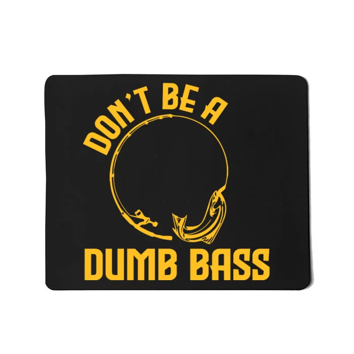 DonT Be A Dumb Bass Mousepad