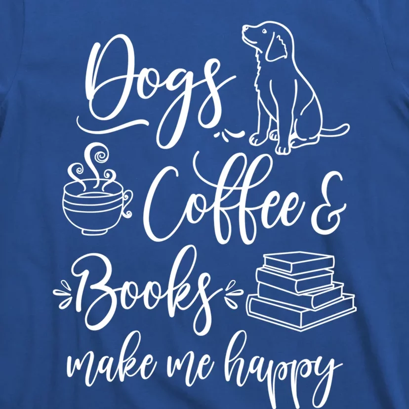 Dogs Books And Coffee Funny Gift Funny Dogs Books And Coffee Lover Cute Gift T-Shirt