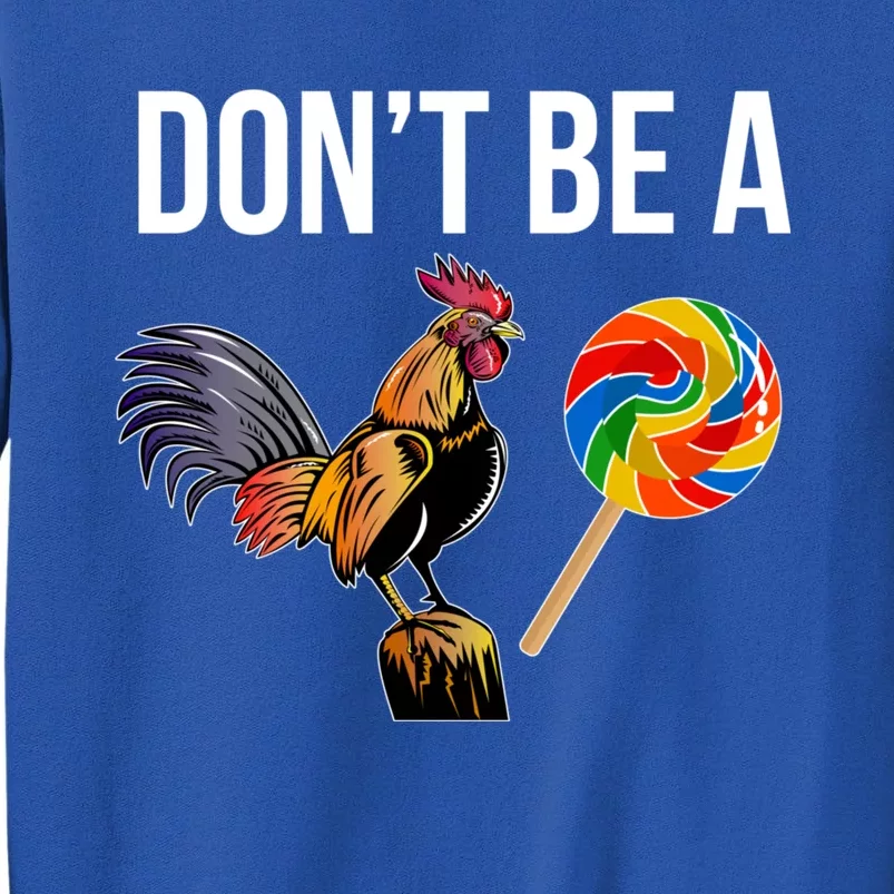 DonT Be A Sucker Cock Funny Rooster Inappropriate Humor Sweatshirt