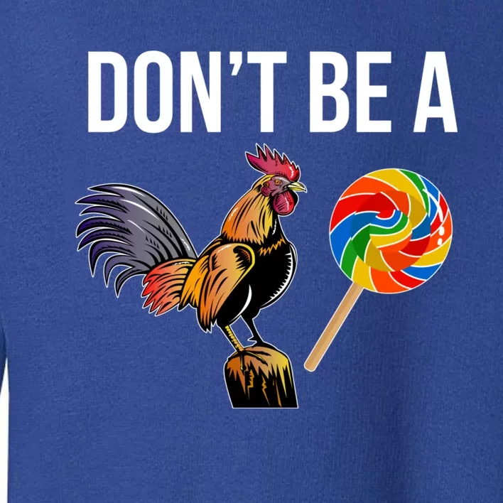 DonT Be A Sucker Cock Funny Rooster Inappropriate Humor Toddler Sweatshirt