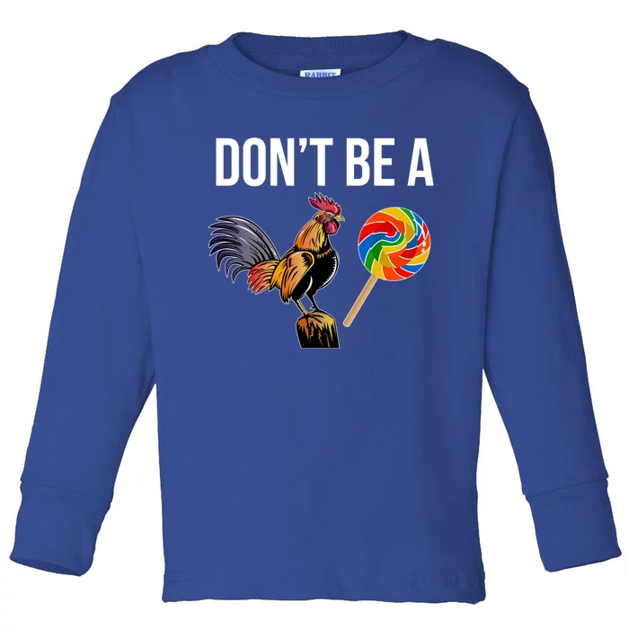 DonT Be A Sucker Cock Funny Rooster Inappropriate Humor Toddler Long Sleeve Shirt