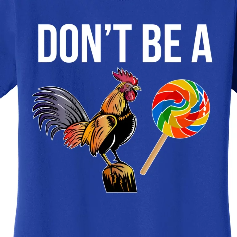 DonT Be A Sucker Cock Funny Rooster Inappropriate Humor Women's T-Shirt