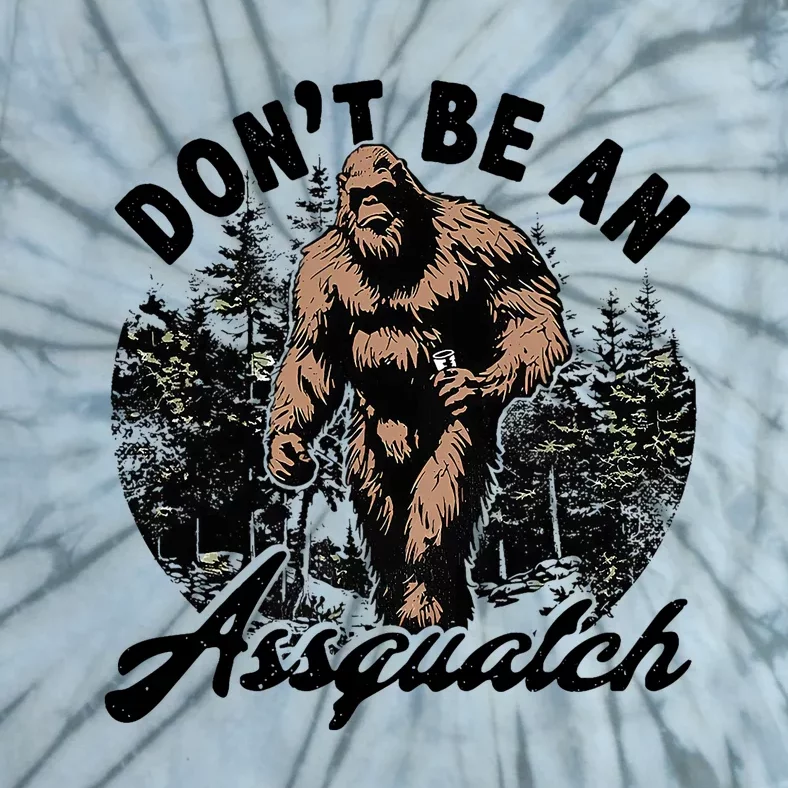 DonT Be An Asguatch Funny Sasquatch Tie-Dye T-Shirt