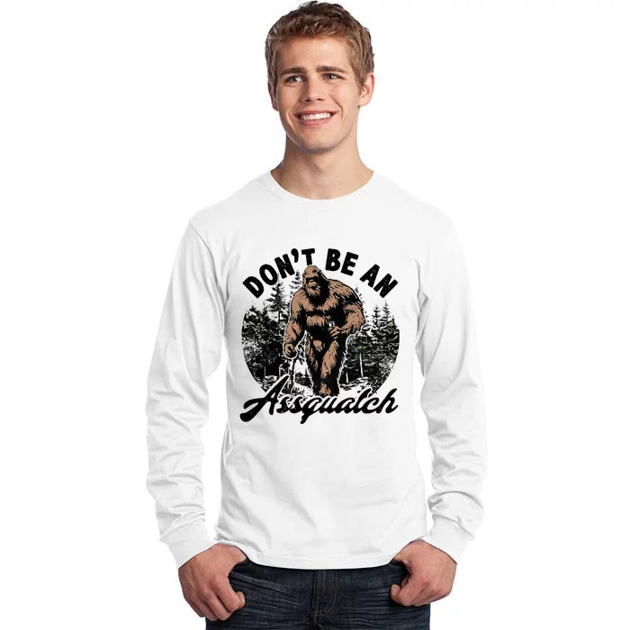 DonT Be An Asguatch Funny Sasquatch Tall Long Sleeve T-Shirt