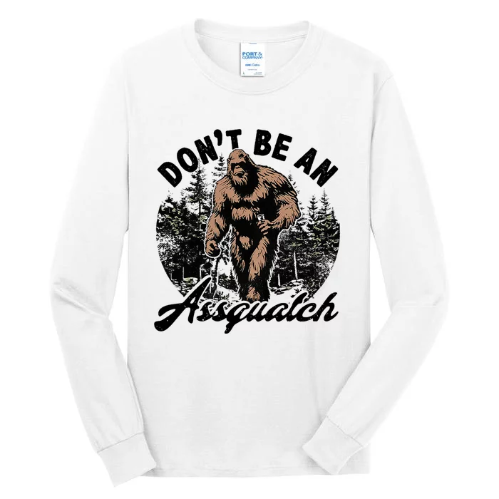 DonT Be An Asguatch Funny Sasquatch Tall Long Sleeve T-Shirt