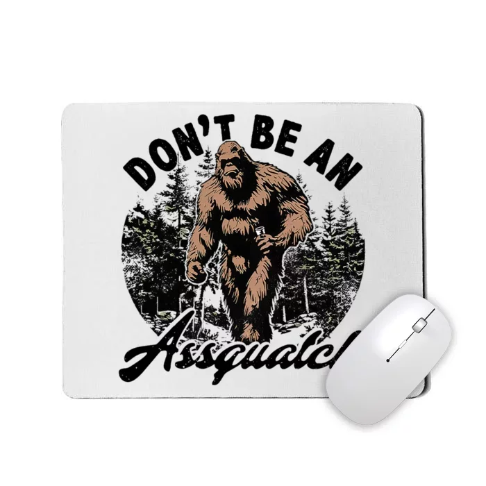 DonT Be An Asguatch Funny Sasquatch Mousepad