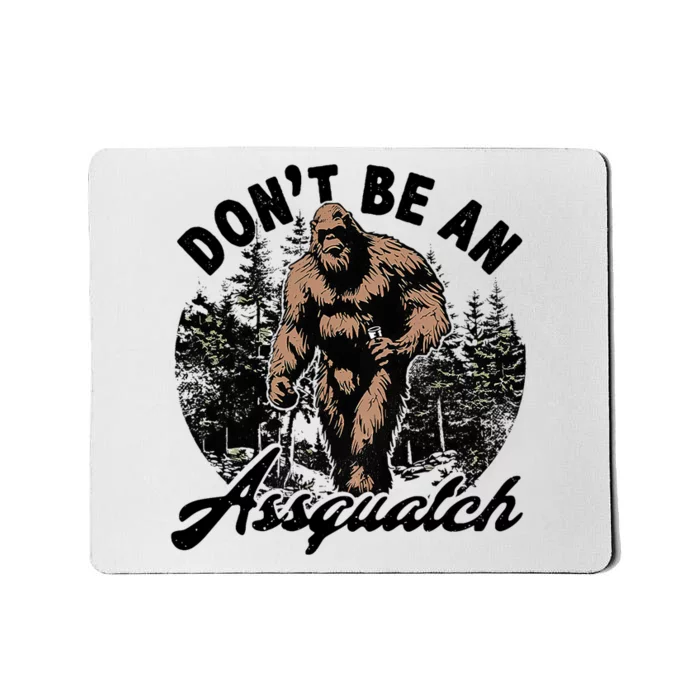 DonT Be An Asguatch Funny Sasquatch Mousepad