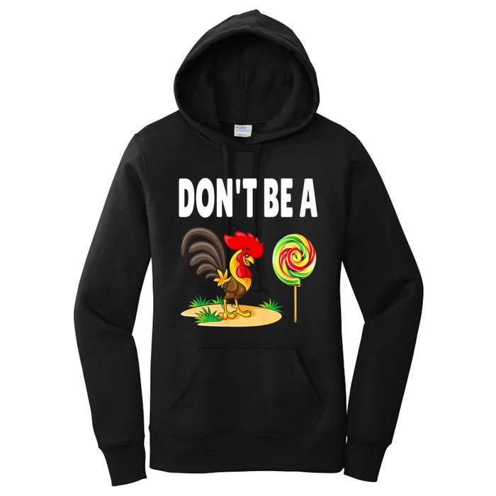 Dont Be A Cock Sucker FatherS Day Gift Women's Pullover Hoodie