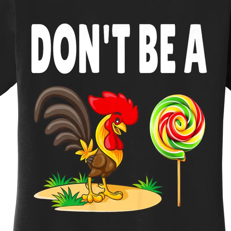 Dont Be A Cock Sucker FatherS Day Gift Women's T-Shirt