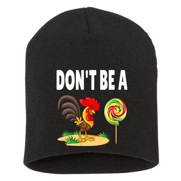 Dont Be A Cock Sucker FatherS Day Gift Short Acrylic Beanie