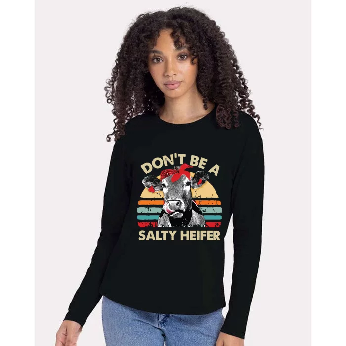 Dont Be A Salty Heifer Cows Lover Gift Vintage Farm Womens Cotton Relaxed Long Sleeve T-Shirt