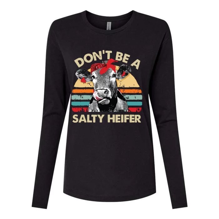 Dont Be A Salty Heifer Cows Lover Gift Vintage Farm Womens Cotton Relaxed Long Sleeve T-Shirt