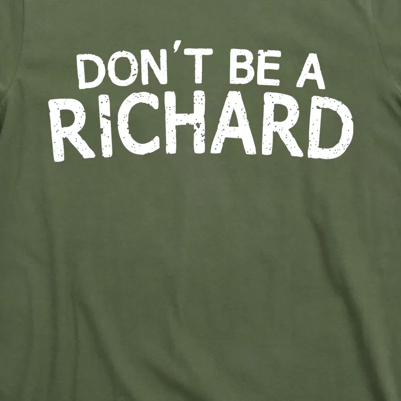 Dont Be A Richard T-Shirt