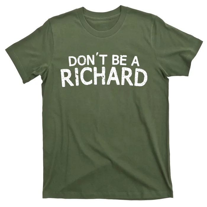 Dont Be A Richard T-Shirt